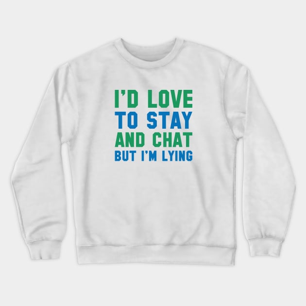 Stay And Chat Crewneck Sweatshirt by VectorPlanet